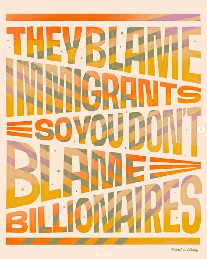 Graphic that reads THEY BLAME IMMIGRANTS SO YOU DON'T BLAME BILLIONAIRES