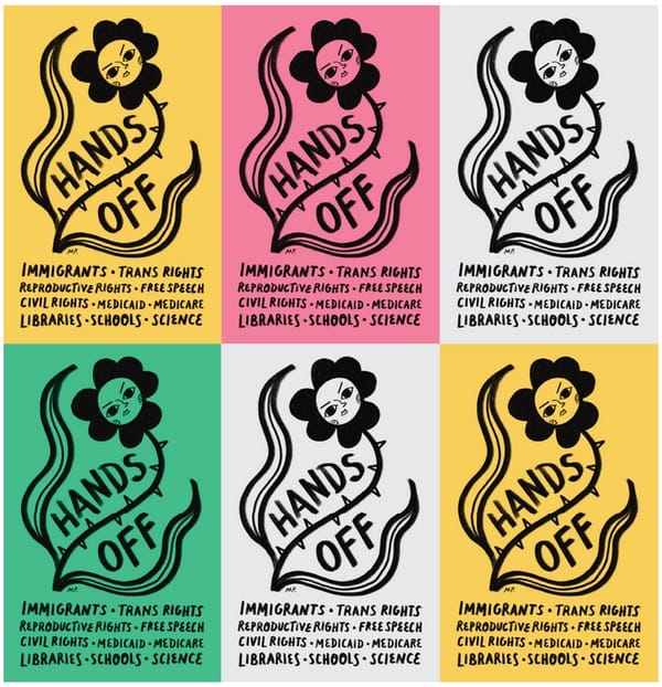 A poster by Meenal Patel with an illustration of a flower with a defiant face. Big title is HANDS OFF and below that are things like Immigrants, Trans rights, Repro Rights, etc.