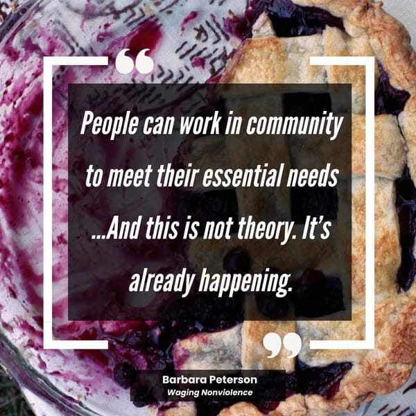 Quote "People can work in community to meet their essential needs...And this is not theory. It’s already happening."